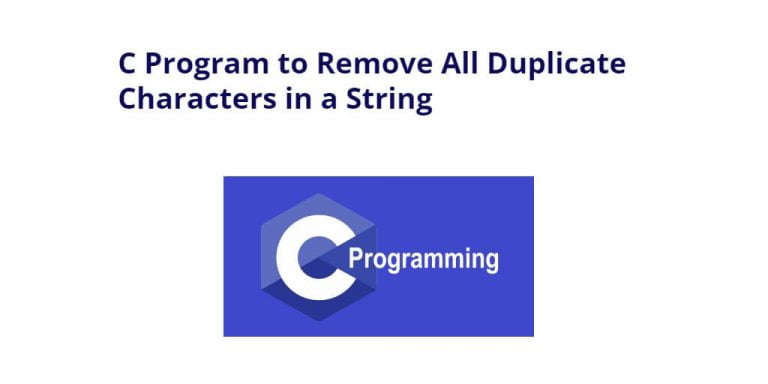C Program To Remove All Duplicate Characters In A String Tuts Make