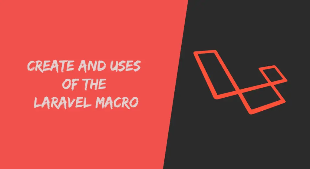 Laravel Macros: Create And Use Macro with Examples