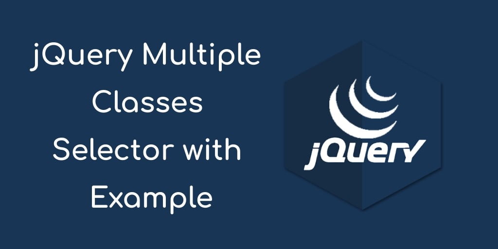jQuery Select Multiple Classes Using Selectors