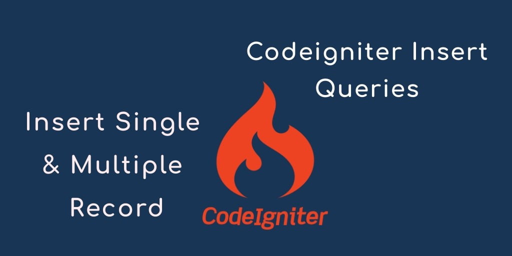 Codeigniter Single & Multiple Insert Query