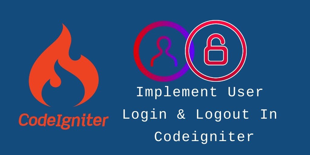Login and Logout in PHP CodeIgniter