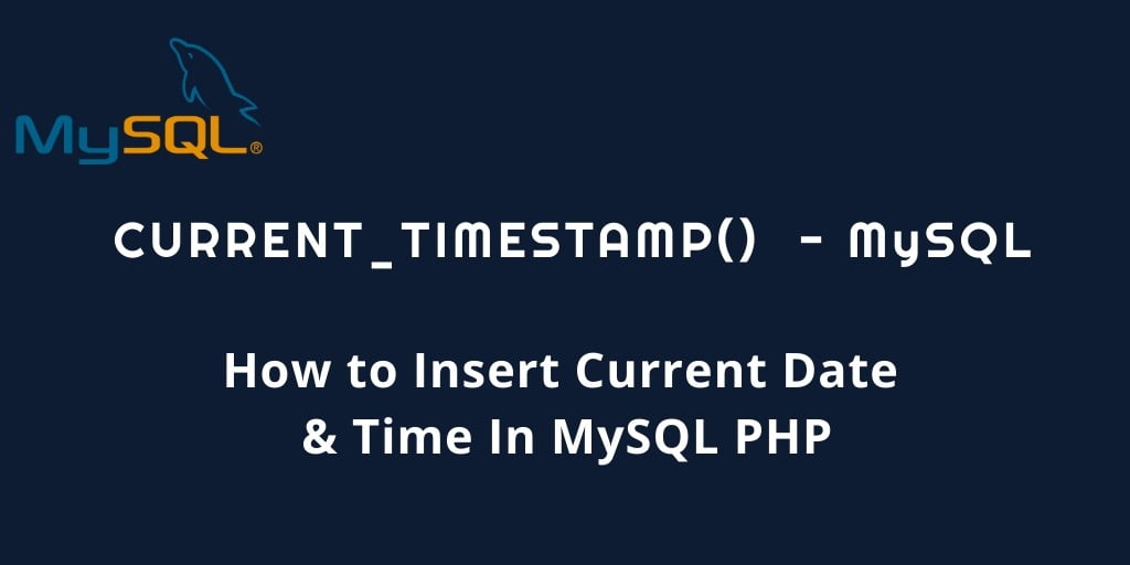 MySQL CURRENT TIMESTAMP Function