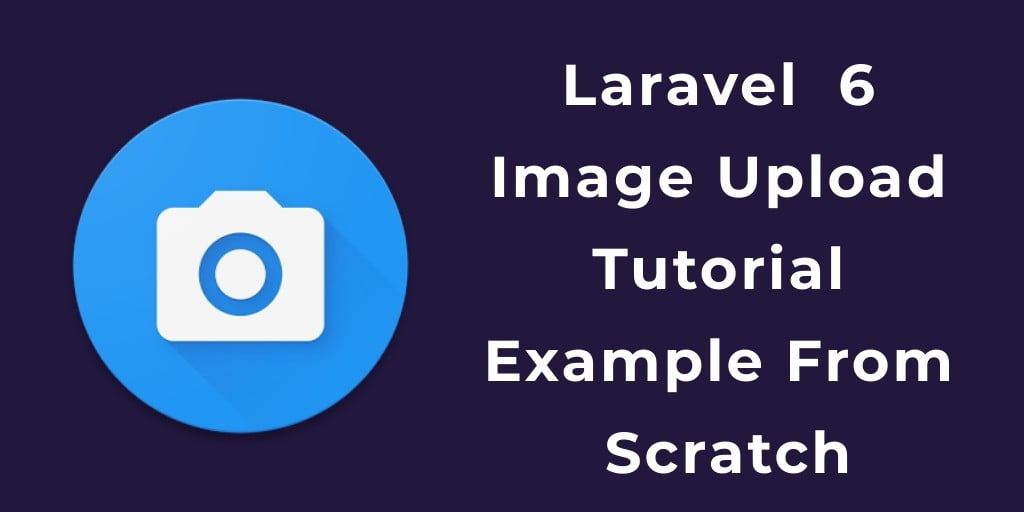 Laravel 7/6 Image Upload  Example Tutorial