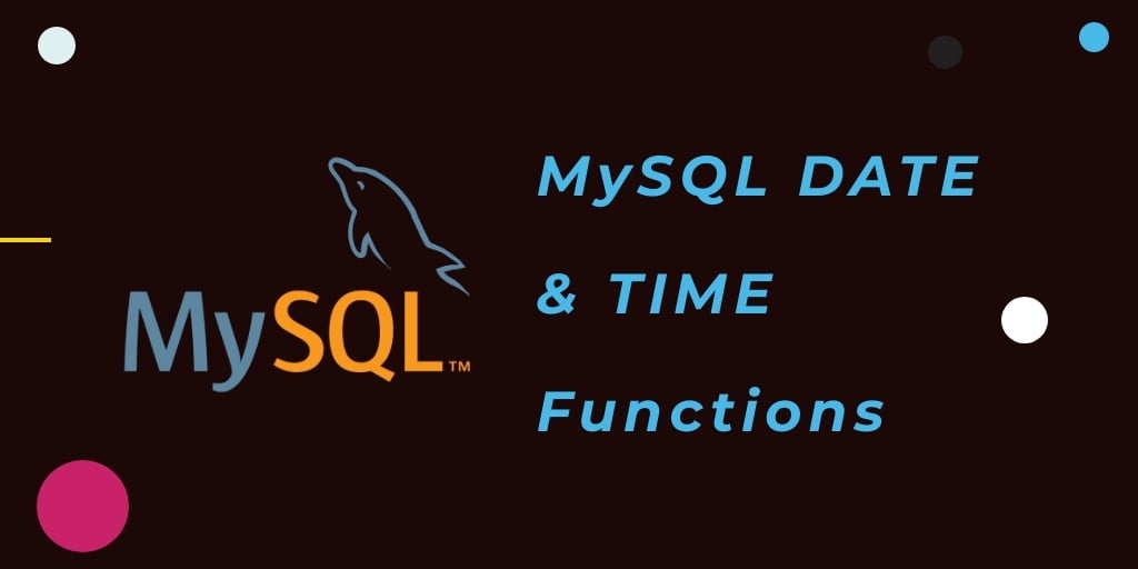 MySQL: DATE() And TIME() Functions