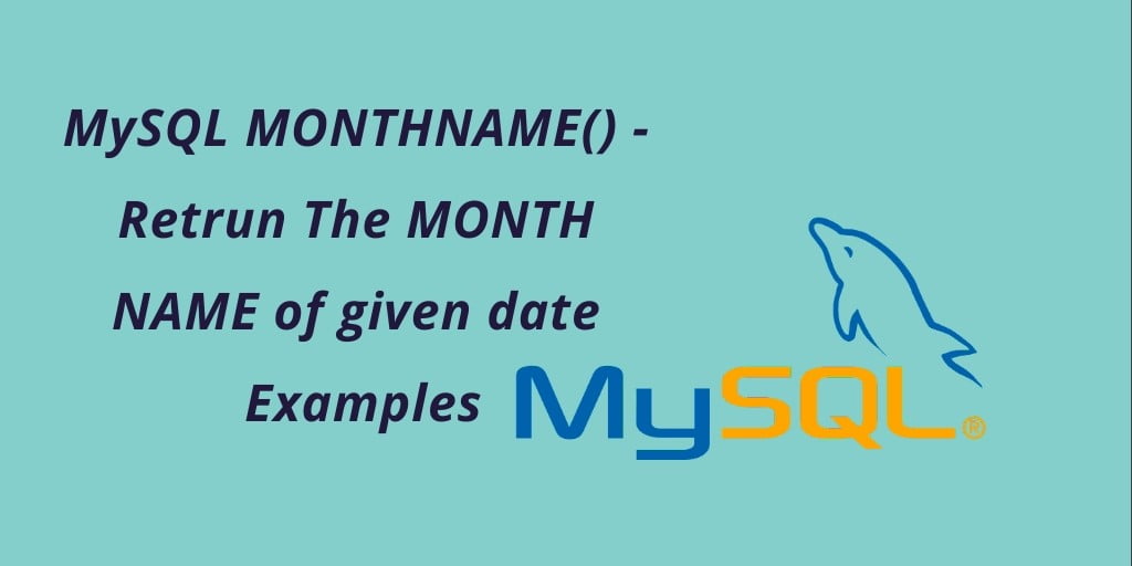 MySQL MONTHNAME() Function Examples
