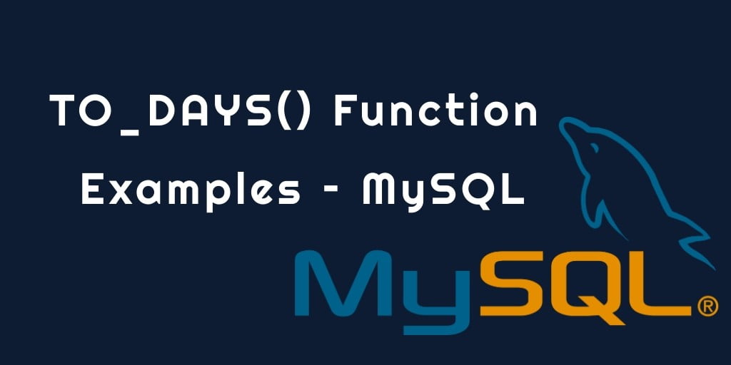 MySQL TO_DAYS() Function Example