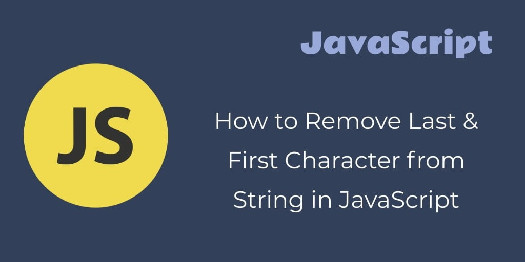 JavaScript Remove First and Last Characters From String