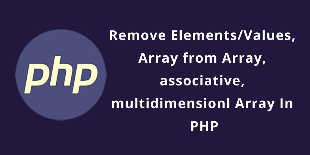 PHP Remove Value From Array by Key, Index, Value