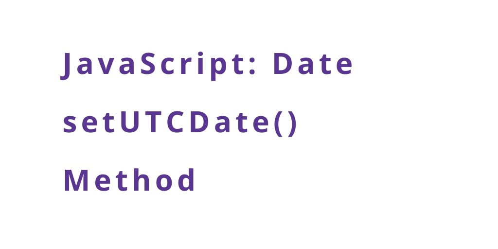 JavaScript: Date setUTCDate() Method