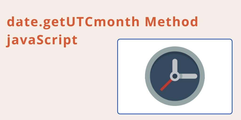 date.getUTCmonth Method javaScript With Example