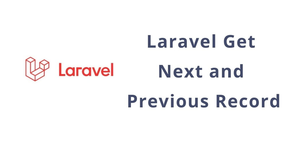 Laravel Get Next and Previous Record & URL Tutorial