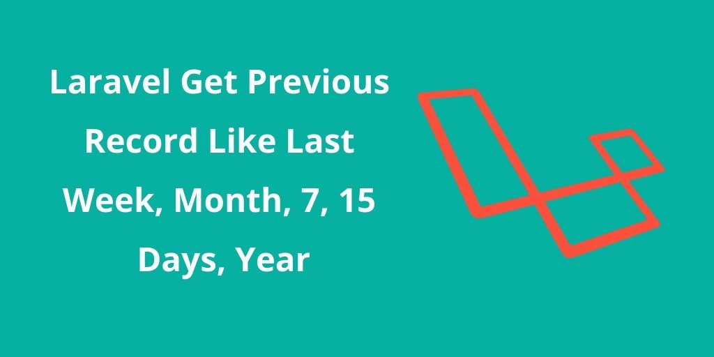 Laravel Get Record Last Week, Month, 15 Days, Year - Yudhy Network