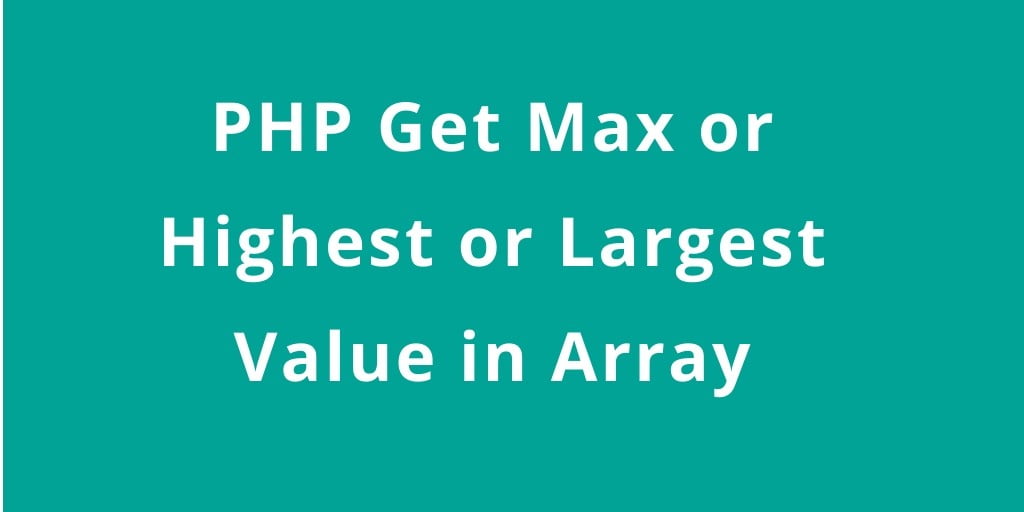 PHP Get Max Value From Array | PHP Tutorial