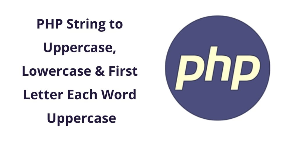 PHP String to Uppercase to Lowercase & Lowercase to Uppercase
