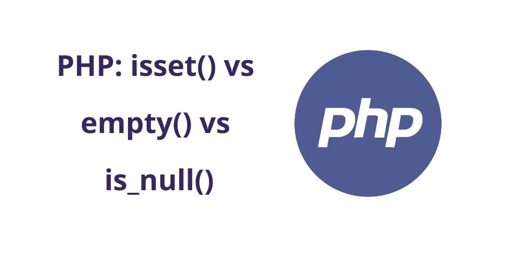 empty vs isset vs is_null in PHP
