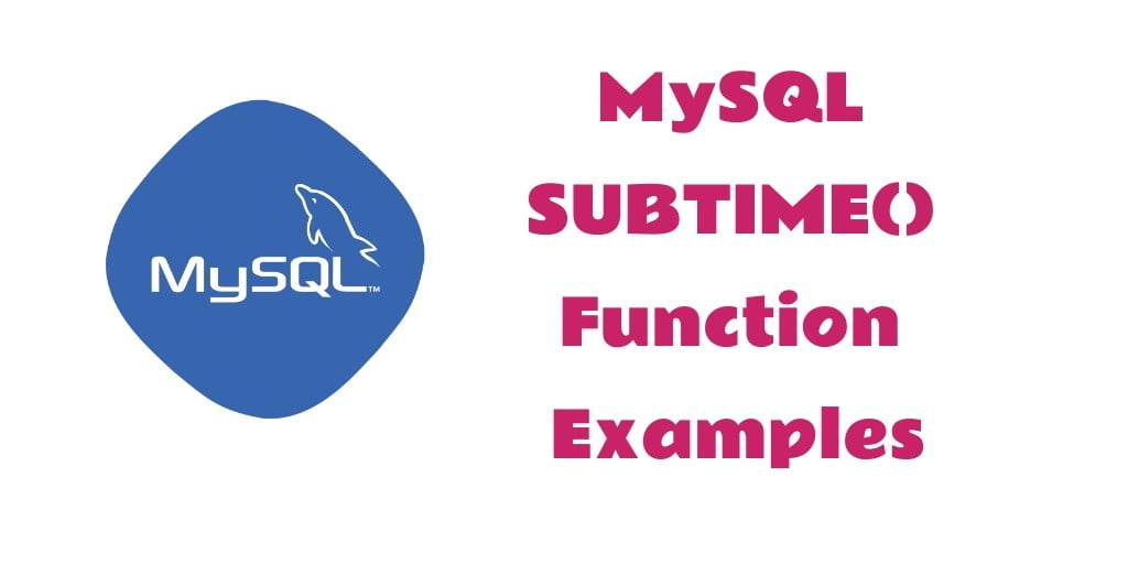 MySQL: SUBTIME() Function Examples