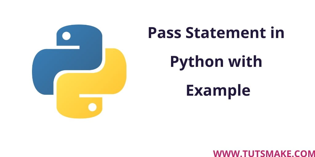 Pass Statement in Python with Example