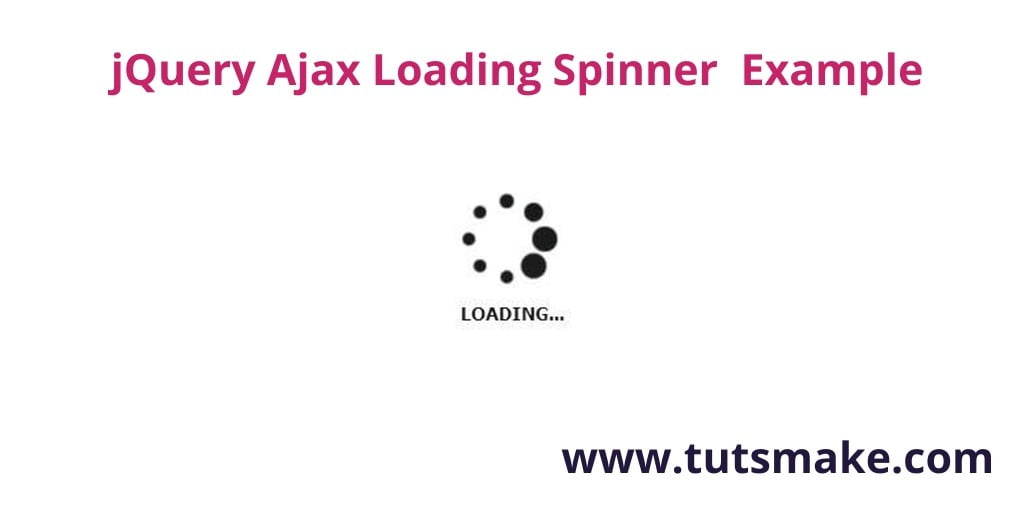 jQuery Ajax Loading Spinner  Example