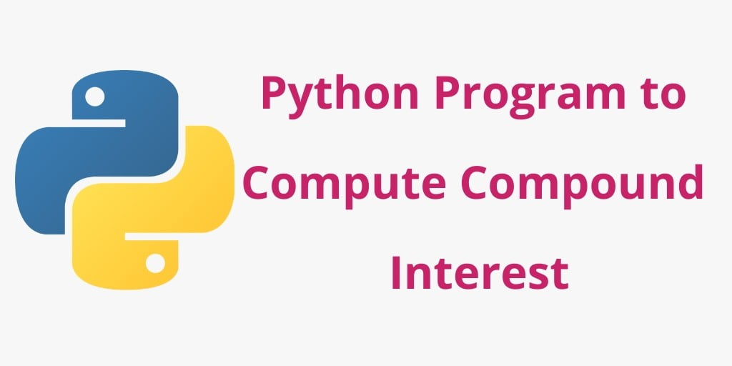 Python Program to Compute Compound Interest