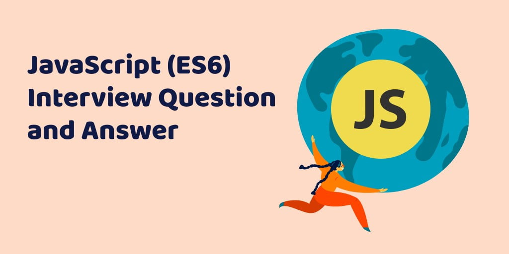 JavaScript (ES6) Interview Question and Answer
