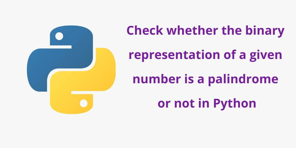 Python Check Binary Representation of Given Number is Palindrome or Not