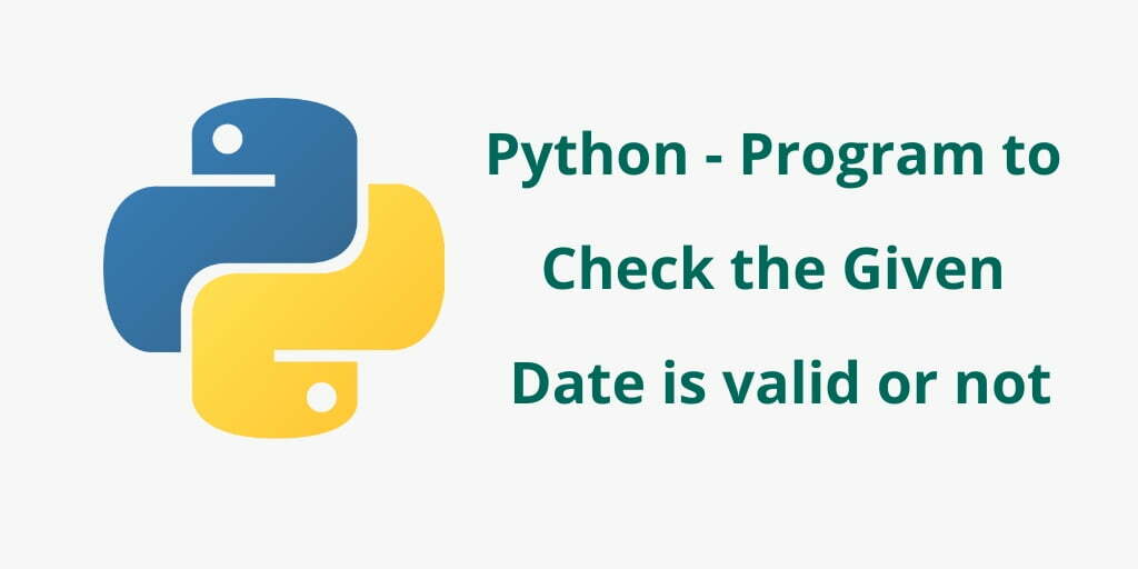 Python Program to Check if a Date is Valid or not
