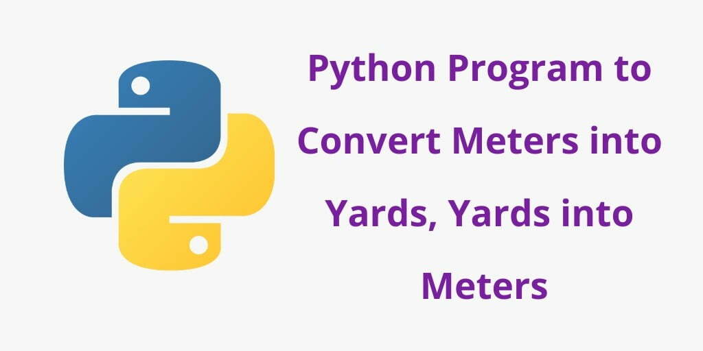 Python Program to Convert Meters into Yards, Yards into Meters