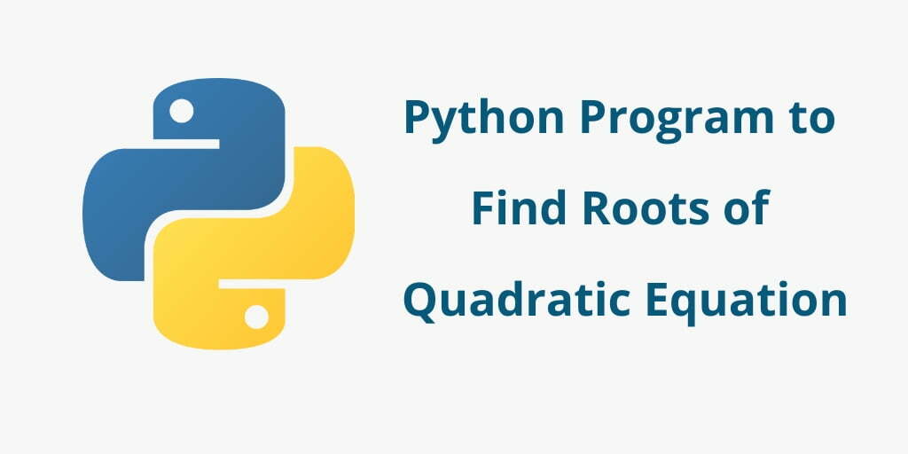 Python Program to Solve Roots of Quadratic Equation