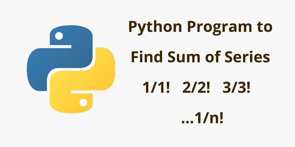 Python Program to Find Sum of Series 1/1!   2/2!   3/3!   …1/n!