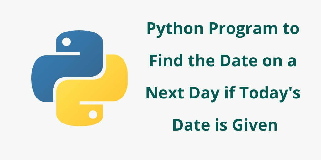 Python Program to Find Next Day or Date if Given Date