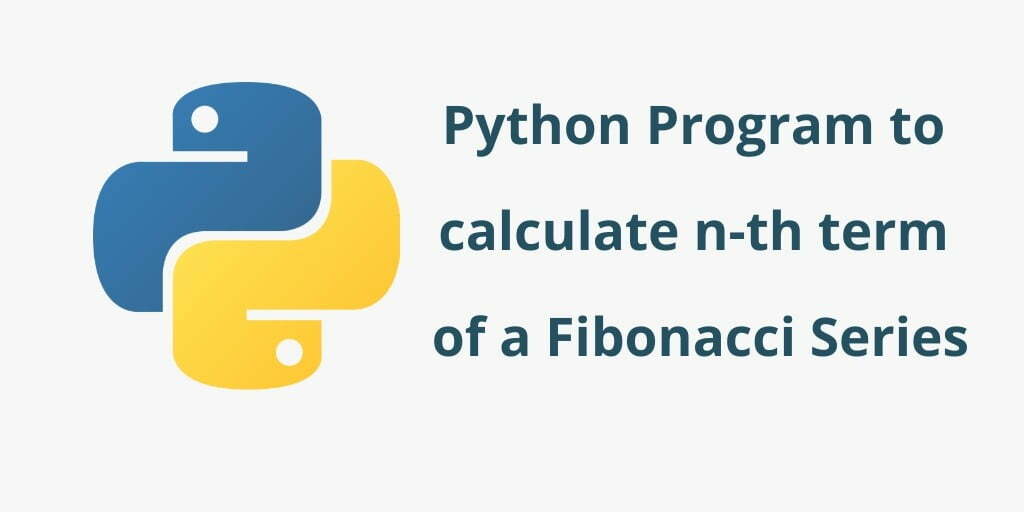 Python Program to Find nth term of a Fibonacci Series