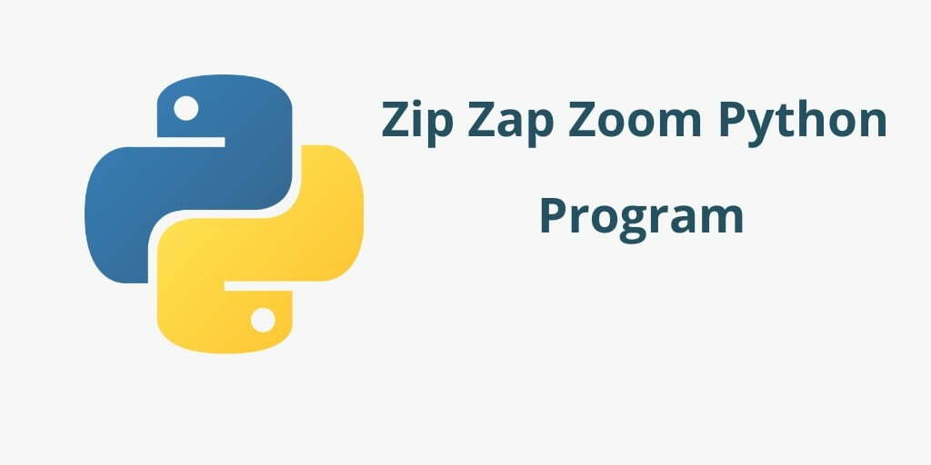 Python program for Zip, Zap and Zoom game