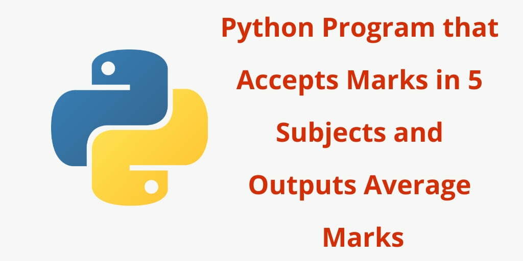 Python Program that Accepts Marks in 5 Subjects and Outputs Average Marks