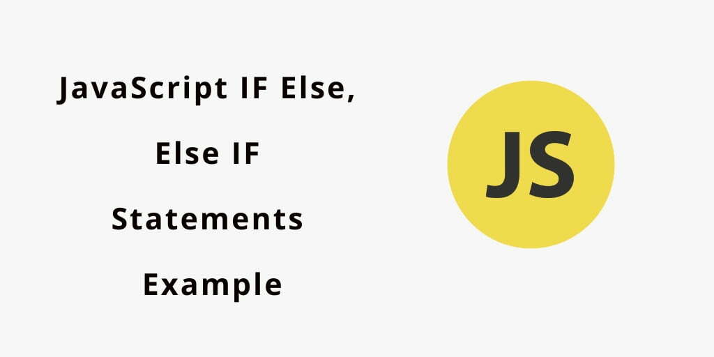 JavaScript IF, Else, Else IF Statement Example