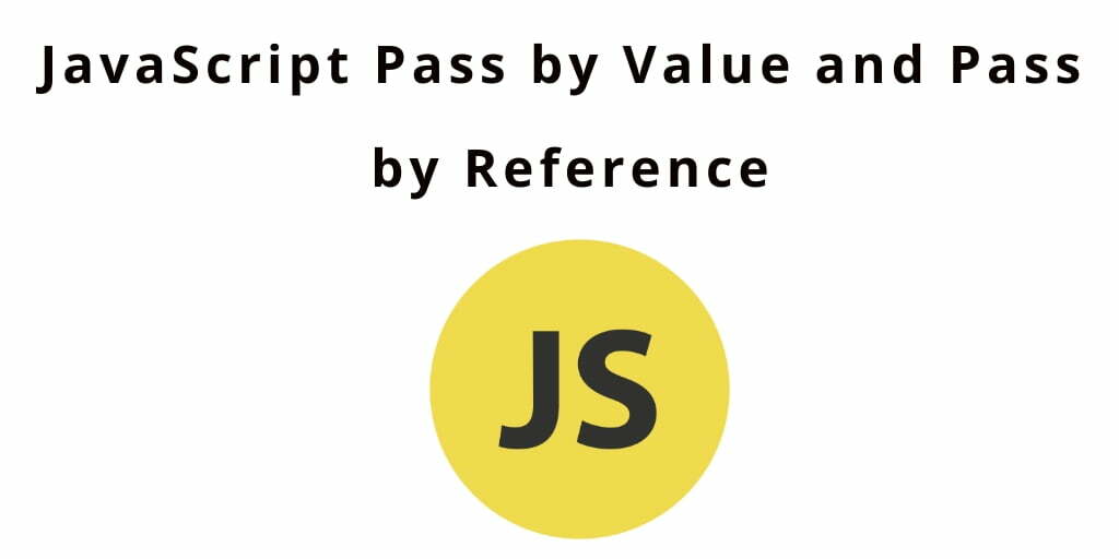JavaScript Pass by Value and Pass by Reference