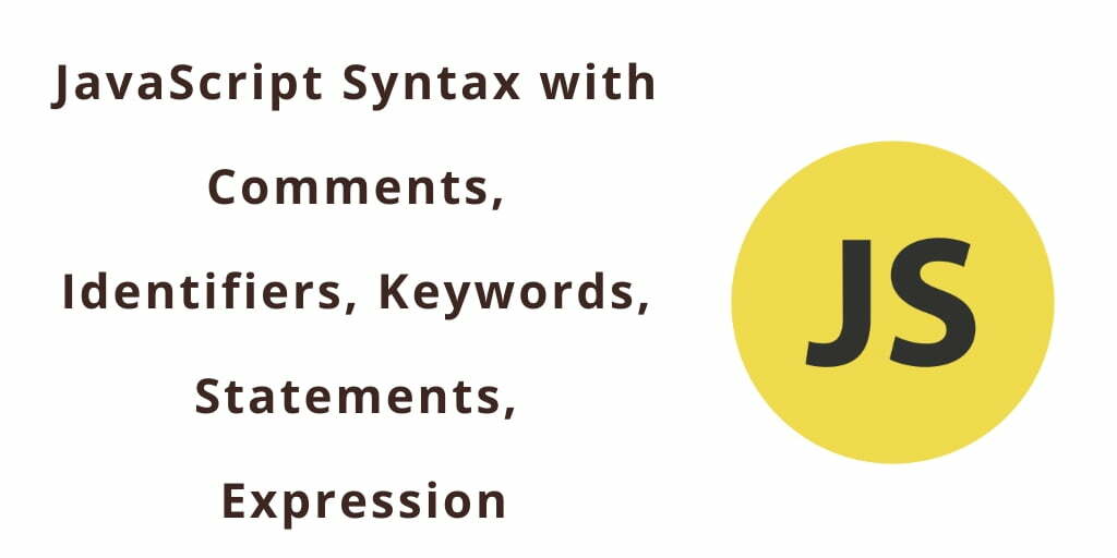 JavaScript Comments, Identifiers, Keywords, Statements, Expression