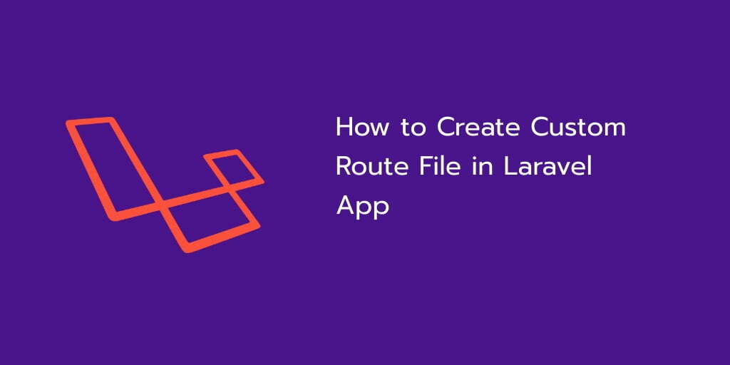 How to Create Custom Route File in Laravel 11/10