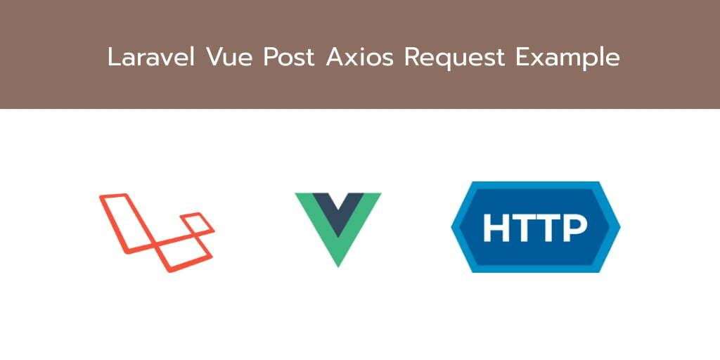 Laravel 7 Vue JS Post Axios Request Example