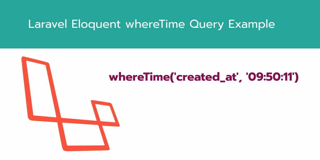 Laravel Eloquent whereTime Query Example