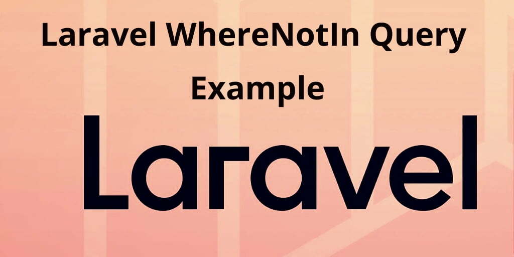 Laravel whereNotIn Eloquent Query Example