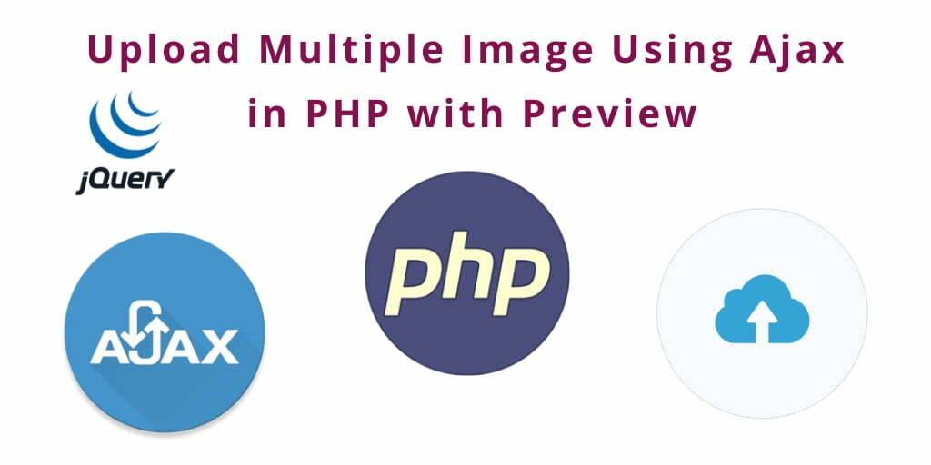 Upload Multiple Image with Preview in PHP Using jQuery Ajax