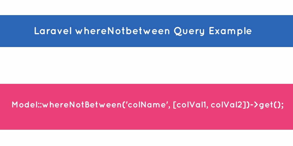 Laravel whereNotBetween Query Example