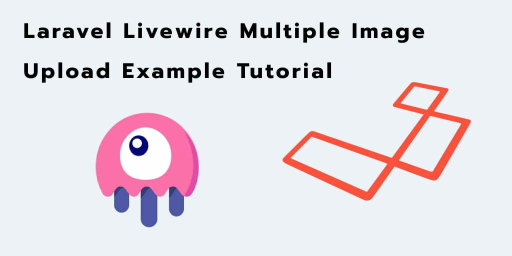 Laravel Livewire Multiple Image Upload Example