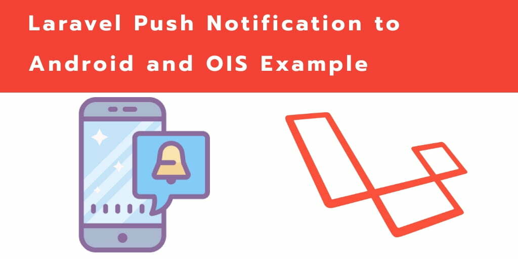 Laravel 7 Push Notification to Android and IOS Example