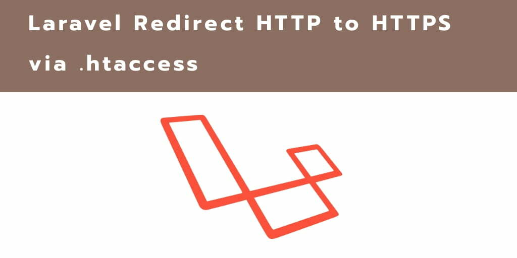 Laravel Redirect HTTP to HTTPS via .htaccess