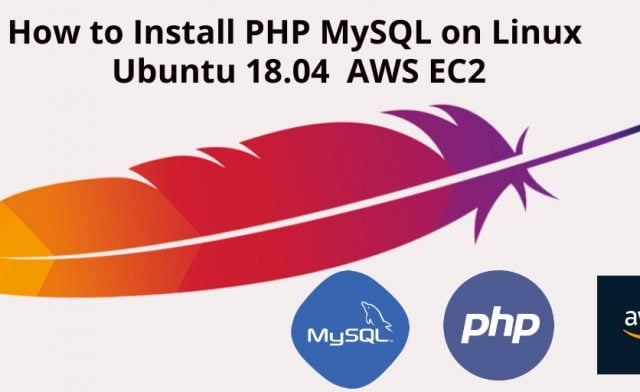 How to Install PHP MySQL on Linux Ubuntu 18.04/20.04 AWS EC2