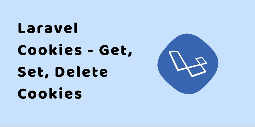 Laravel Cookies – Get, Set, Delete Cookies