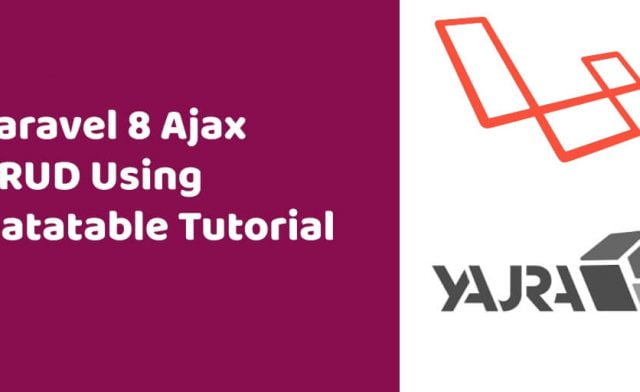 Laravel 8 Ajax CRUD with Yajra Datatable