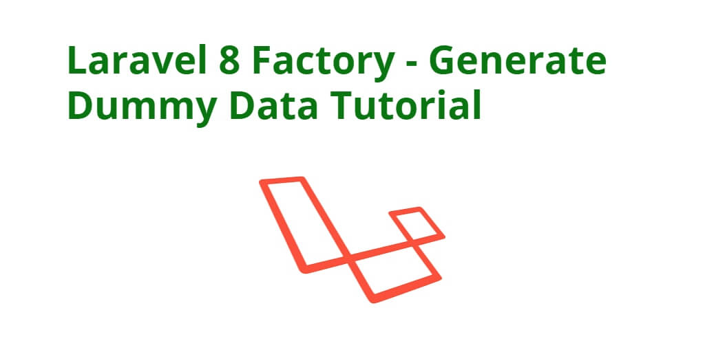 Laravel 8 Factory – Generate Dummy Data Tutorial