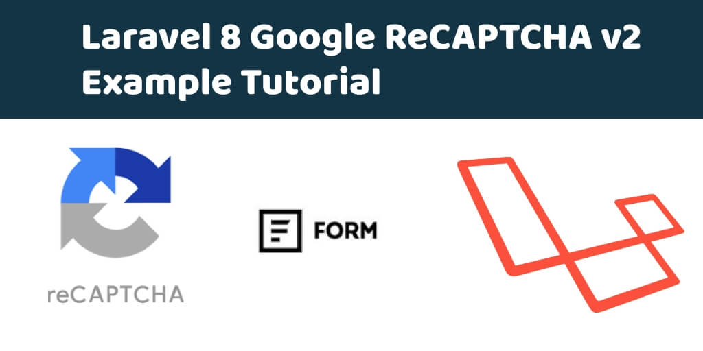 Laravel 8 Google ReCAPTCHA v2 Example Tutorial